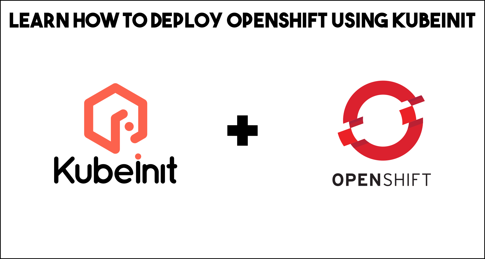 Learning how to deploy OpenShift with KubeInit